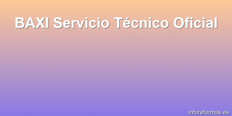 BAXI Servicio Técnico Oficial