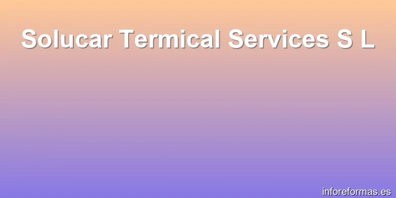 Solucar Termical Services S L