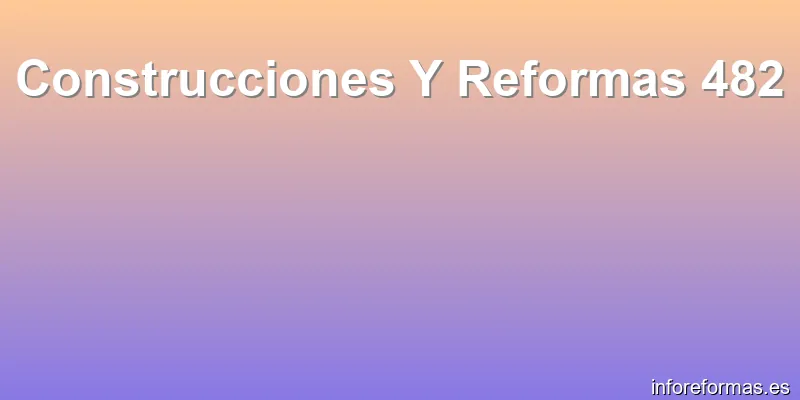 Construcciones Y Reformas 482
