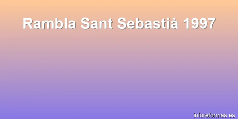 Rambla Sant Sebastià 1997