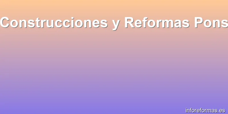 Construcciones y Reformas Pons