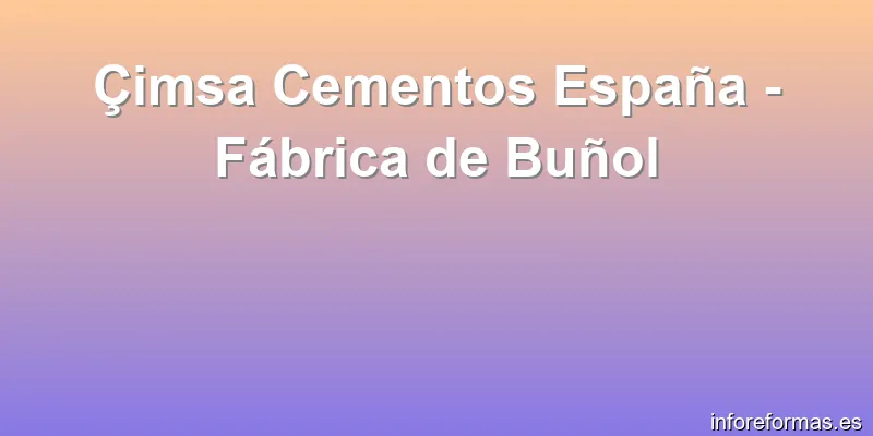 Çimsa Cementos España - Fábrica de Buñol