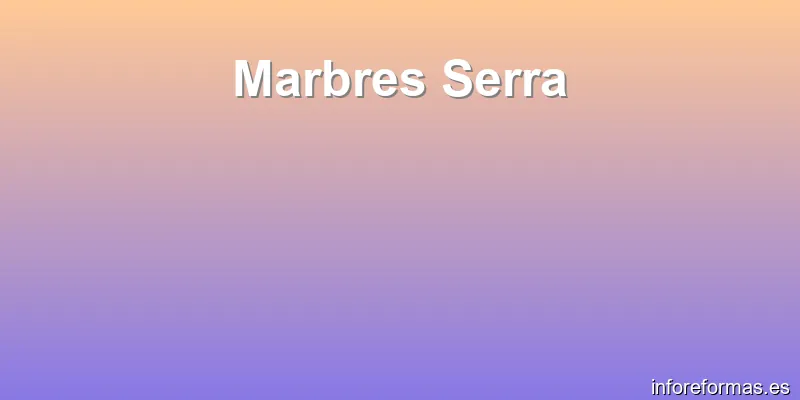 Marbres Serra