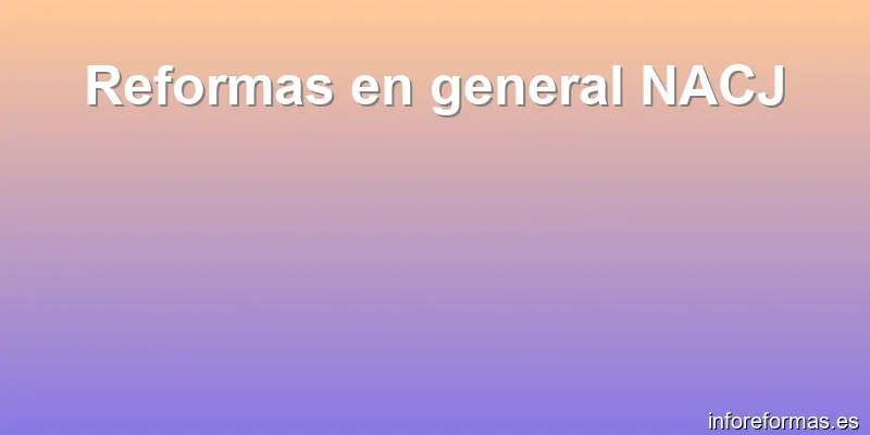 Reformas en general NACJ