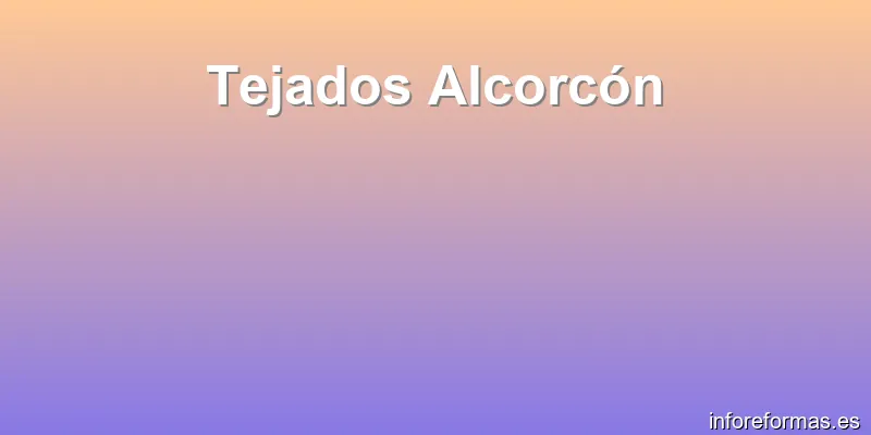 Tejados Alcorcón