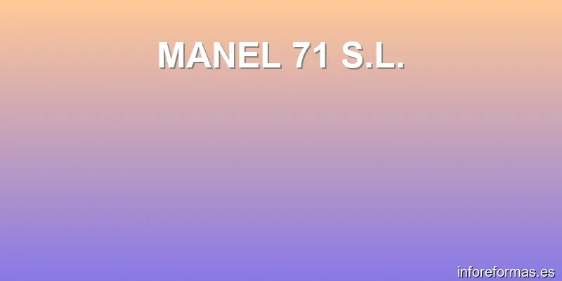 MANEL 71 S.L.