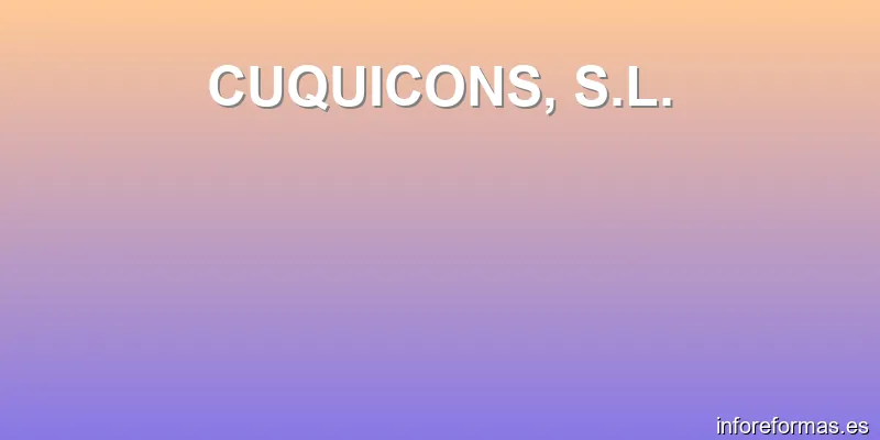 CUQUICONS, S.L.