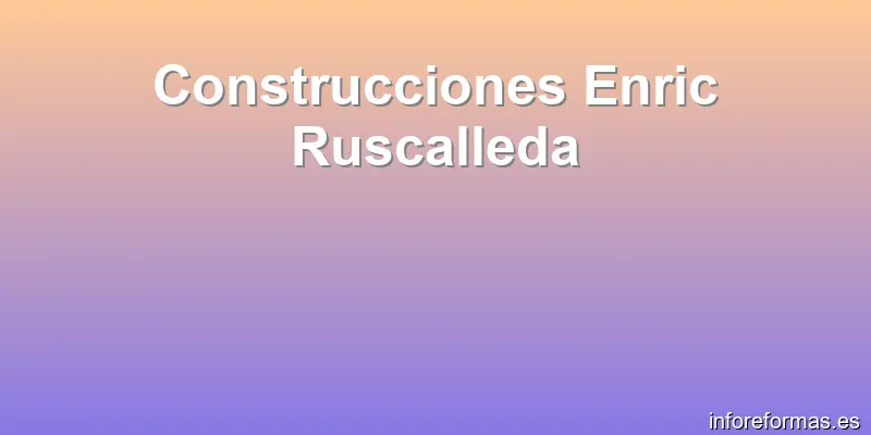Construcciones Enric Ruscalleda