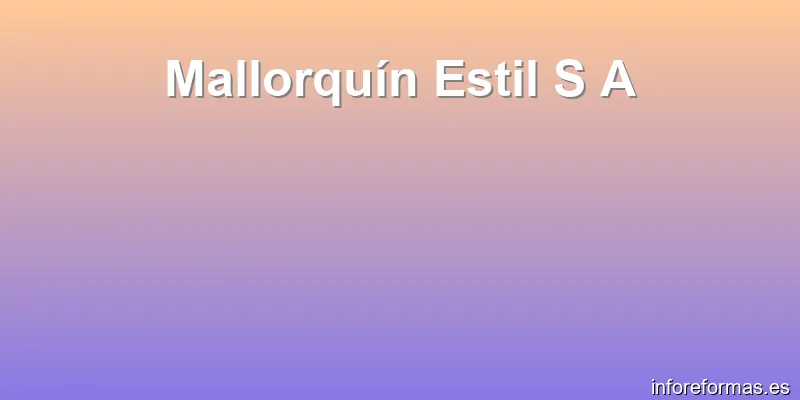 Mallorquín Estil S A