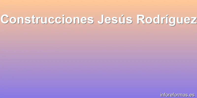 Construcciones Jesús Rodríguez