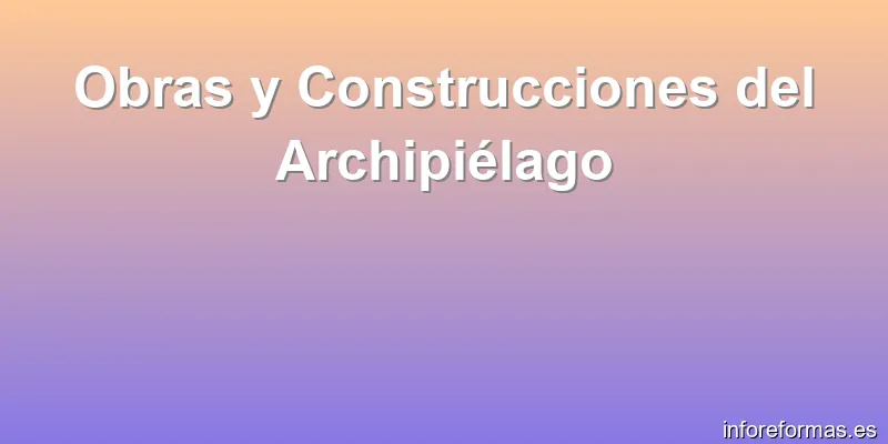 Obras y Construcciones del Archipiélago