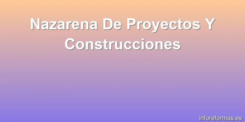 Nazarena De Proyectos Y Construcciones