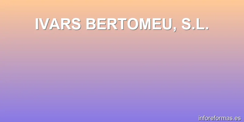 IVARS BERTOMEU, S.L.
