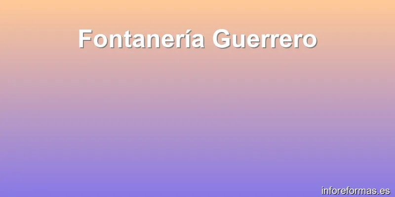 Fontanería Guerrero