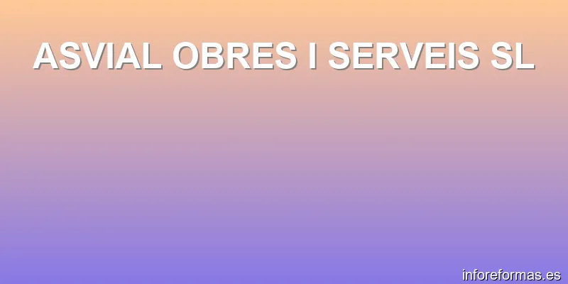 ASVIAL OBRES I SERVEIS SL