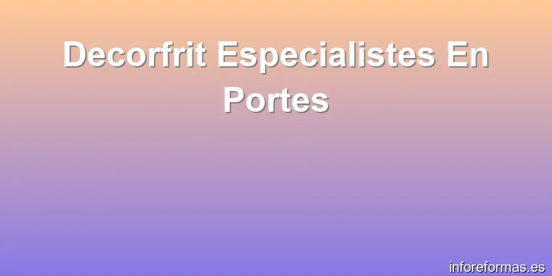 Decorfrit Especialistes En Portes