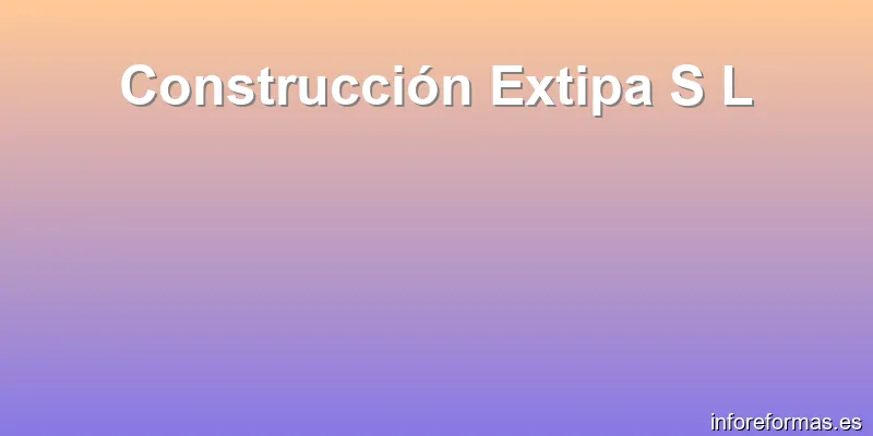 Construcción Extipa S L
