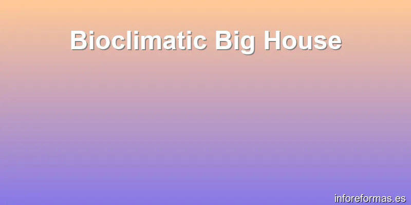 Bioclimatic Big House