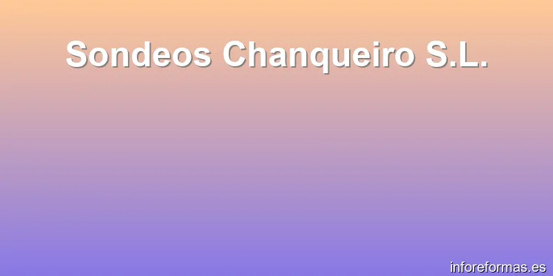 Sondeos Chanqueiro S.L.