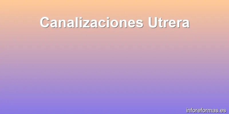 Canalizaciones Utrera