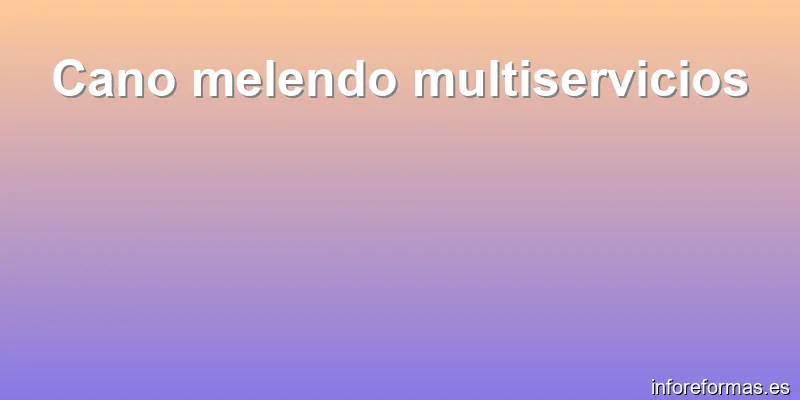 Cano melendo multiservicios