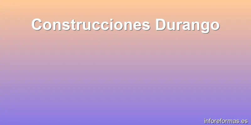 Construcciones Durango