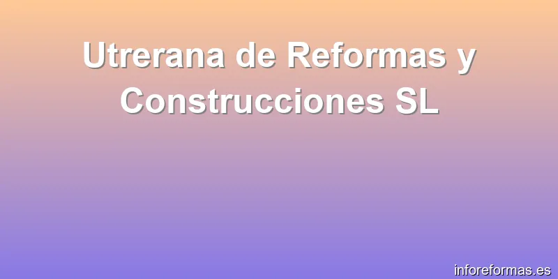 Utrerana de Reformas y Construcciones SL