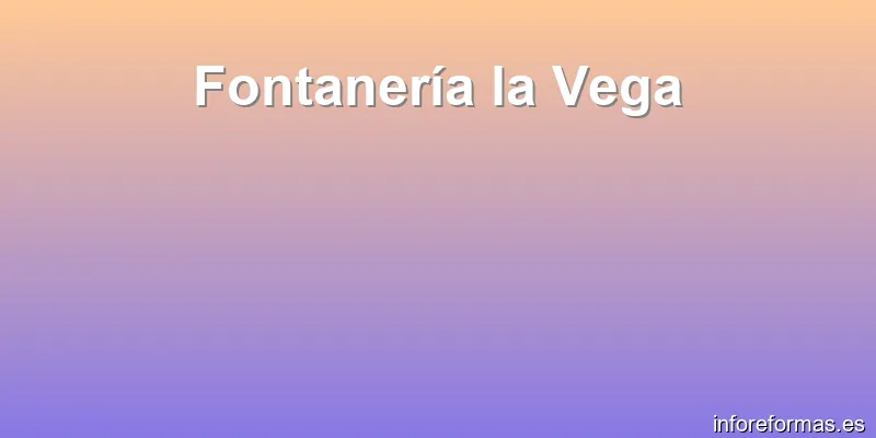 Fontanería la Vega