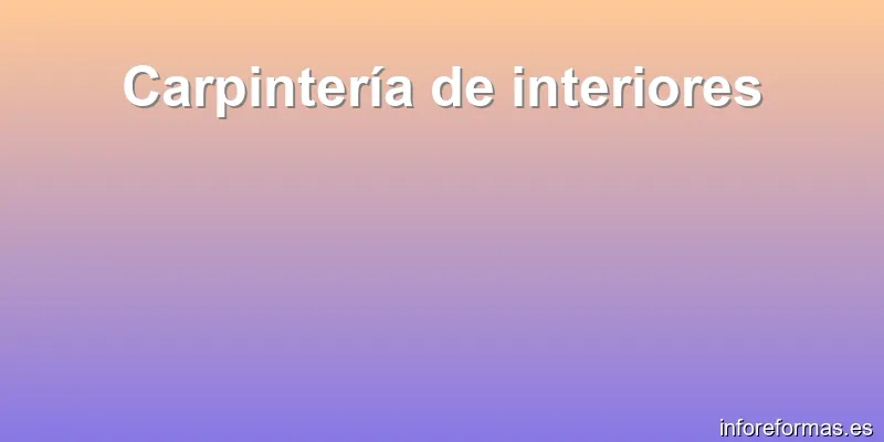 Carpintería de interiores