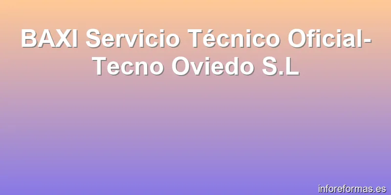 BAXI Servicio Técnico Oficial-Tecno Oviedo S.L