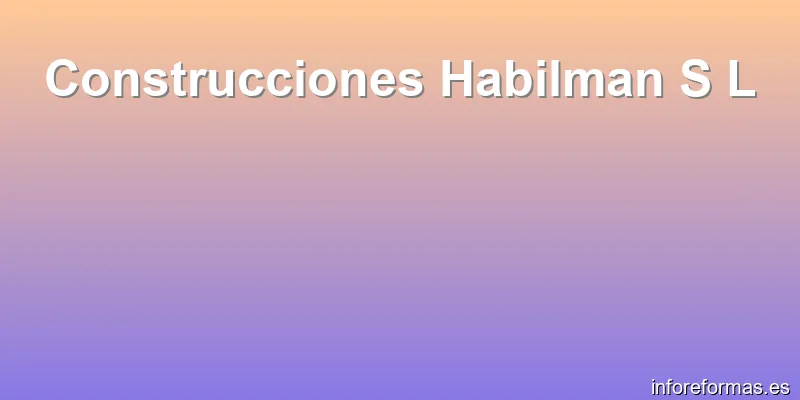 Construcciones Habilman S L