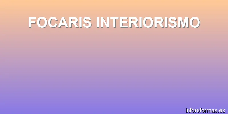 FOCARIS INTERIORISMO