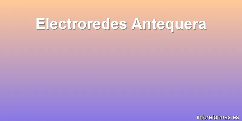 Electroredes Antequera
