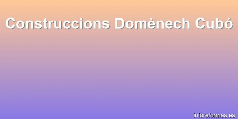 Construccions Domènech Cubó