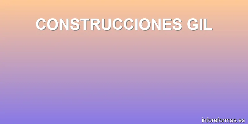 CONSTRUCCIONES GIL