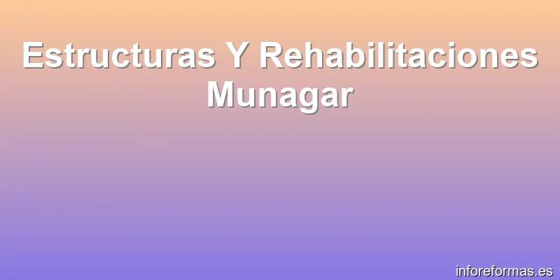 Estructuras Y Rehabilitaciones Munagar
