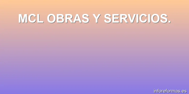MCL OBRAS Y SERVICIOS.