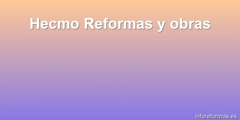 Hecmo Reformas y obras