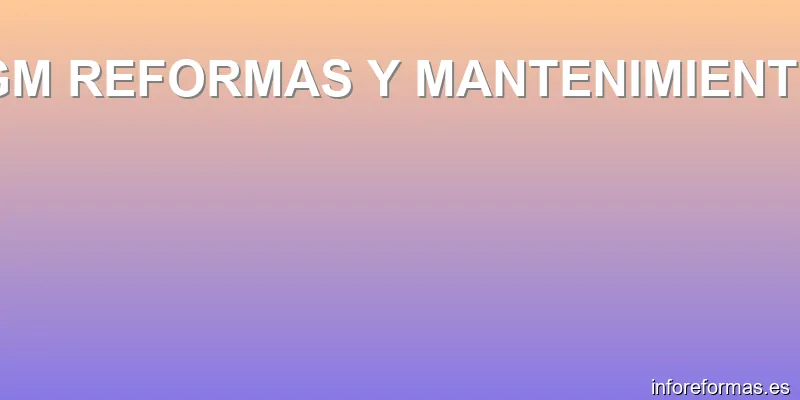 MGM REFORMAS Y MANTENIMIENTOS