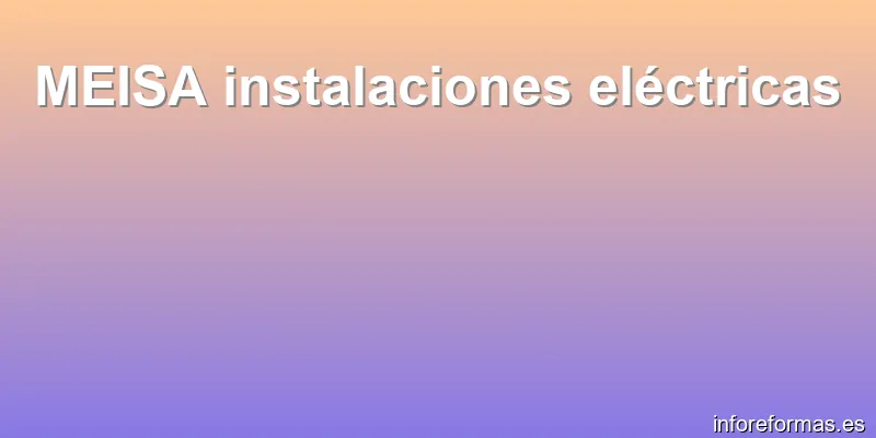 MEISA instalaciones eléctricas
