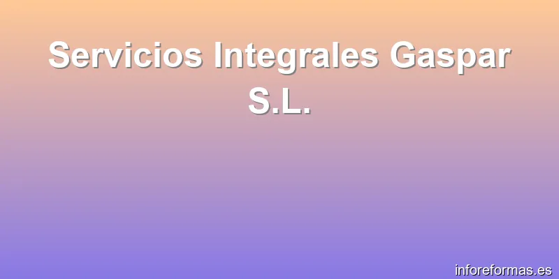 Servicios Integrales Gaspar S.L.