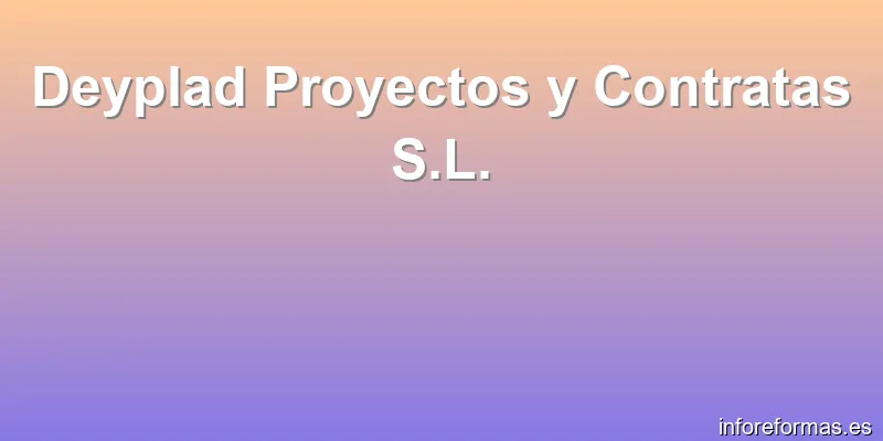 Deyplad Proyectos y Contratas S.L.