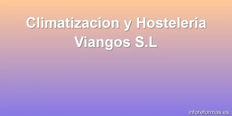 Climatizacion y Hosteleria Viangos S.L