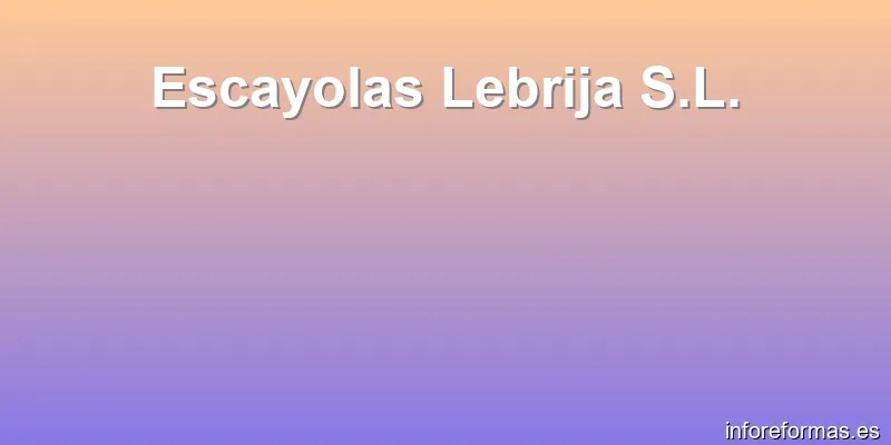 Escayolas Lebrija S.L.