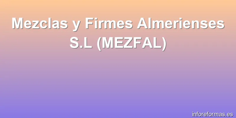Mezclas y Firmes Almerienses S.L (MEZFAL)