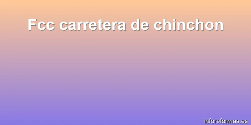 Fcc carretera de chinchon