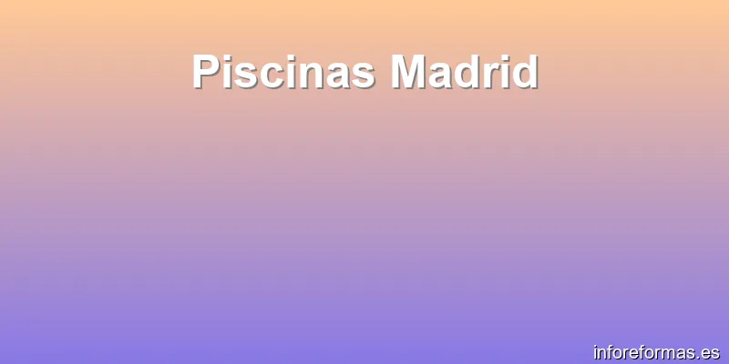 Piscinas Madrid