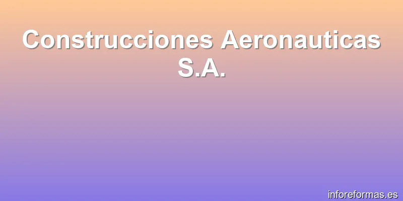 Construcciones Aeronauticas S.A.