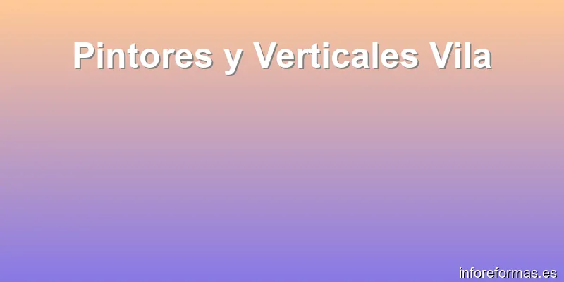 Pintores y Verticales Vila
