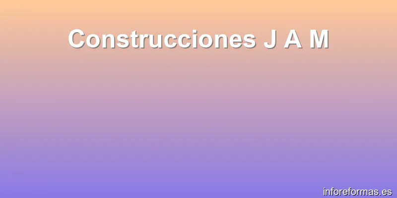 Construcciones J A M